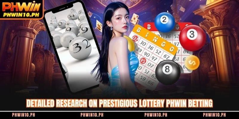 Detailed research on prestigious lottery PHWIN betting