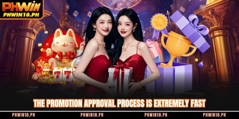 The promotion approval process is extremely fast